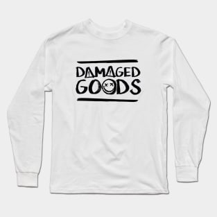 Damaged Goods Long Sleeve T-Shirt